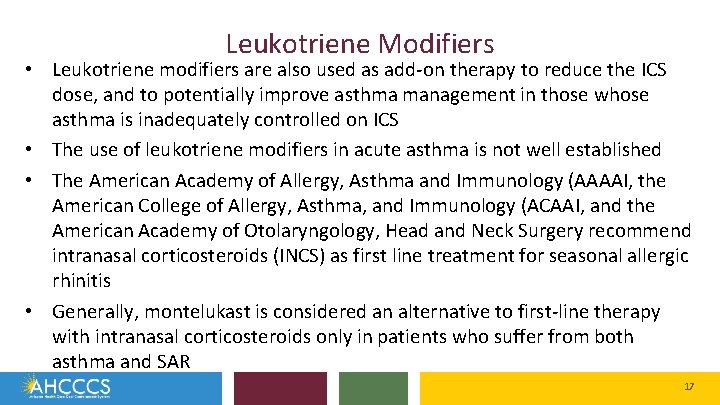 Leukotriene Modifiers • Leukotriene modifiers are also used as add-on therapy to reduce the
