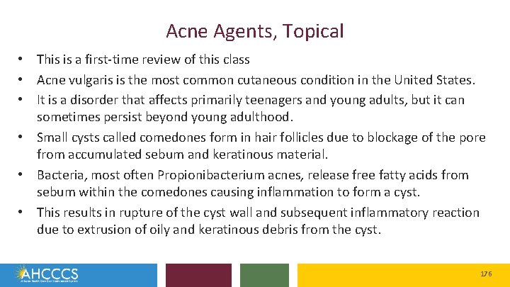 Acne Agents, Topical • This is a first-time review of this class • Acne