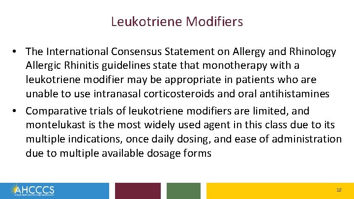 Leukotriene Modifiers • The International Consensus Statement on Allergy and Rhinology Allergic Rhinitis guidelines