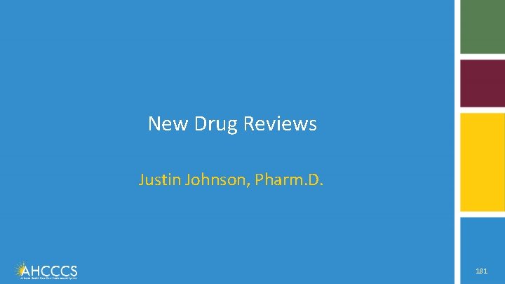 New Drug Reviews Justin Johnson, Pharm. D. 181 