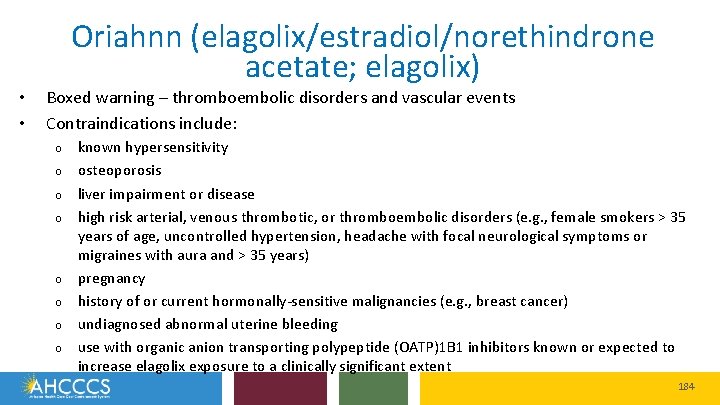  • • Oriahnn (elagolix/estradiol/norethindrone acetate; elagolix) Boxed warning – thromboembolic disorders and vascular