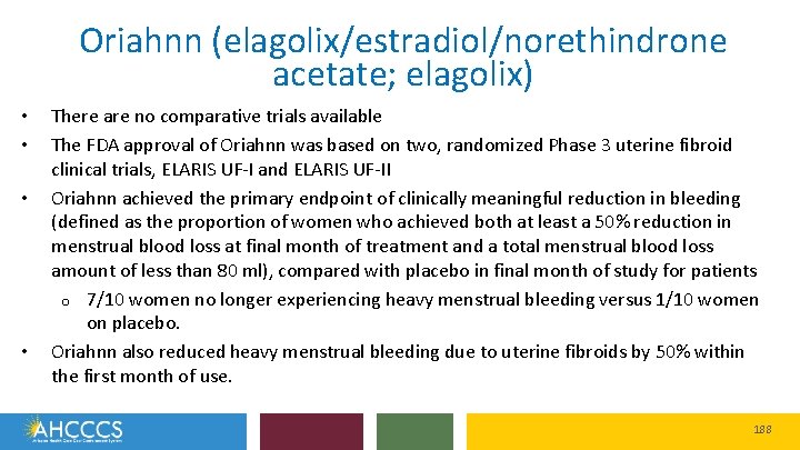 Oriahnn (elagolix/estradiol/norethindrone acetate; elagolix) • • There are no comparative trials available The FDA