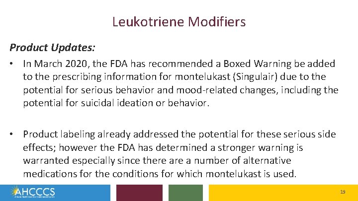 Leukotriene Modifiers Product Updates: • In March 2020, the FDA has recommended a Boxed