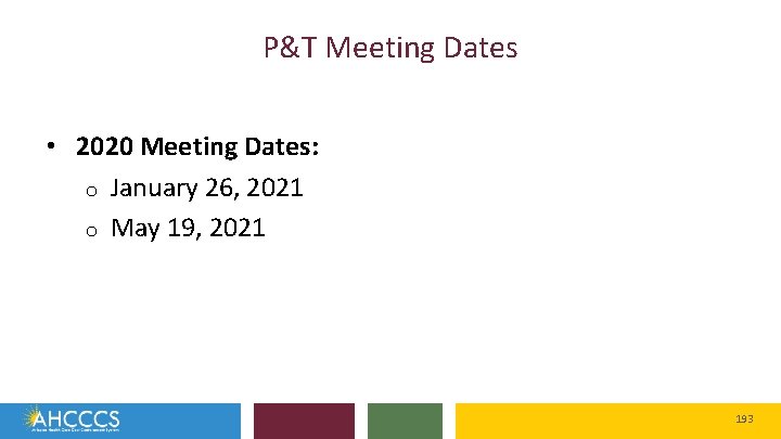 P&T Meeting Dates • 2020 Meeting Dates: o January 26, 2021 o May 19,