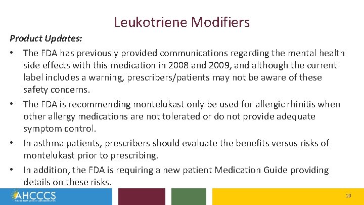 Leukotriene Modifiers Product Updates: • The FDA has previously provided communications regarding the mental