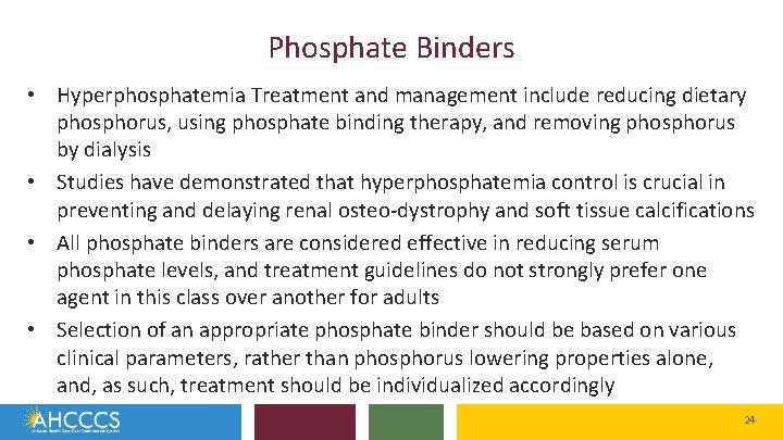 Phosphate Binders • Hyperphosphatemia Treatment and management include reducing dietary phosphorus, using phosphate binding