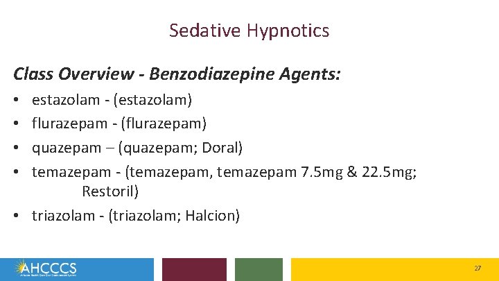 Sedative Hypnotics Class Overview - Benzodiazepine Agents: estazolam - (estazolam) flurazepam - (flurazepam) quazepam
