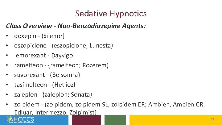 Sedative Hypnotics Class Overview - Non-Benzodiazepine Agents: • • doxepin - (Silenor) eszopiclone -