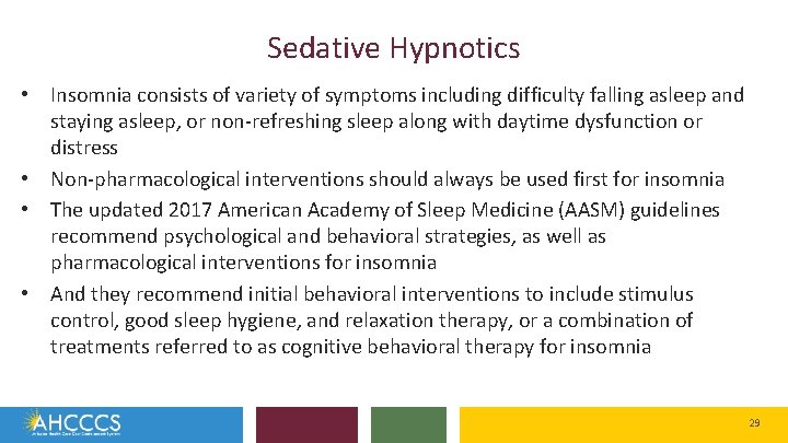 Sedative Hypnotics • Insomnia consists of variety of symptoms including difficulty falling asleep and