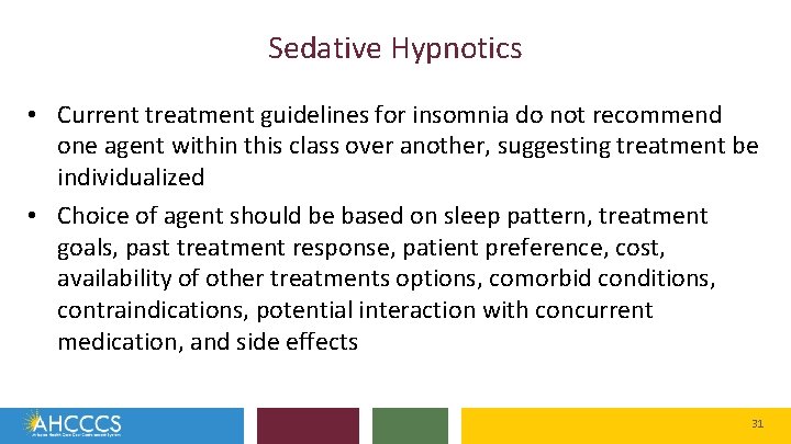 Sedative Hypnotics • Current treatment guidelines for insomnia do not recommend one agent within