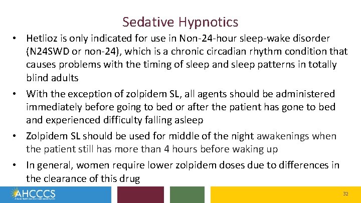 Sedative Hypnotics • Hetlioz is only indicated for use in Non-24 -hour sleep-wake disorder