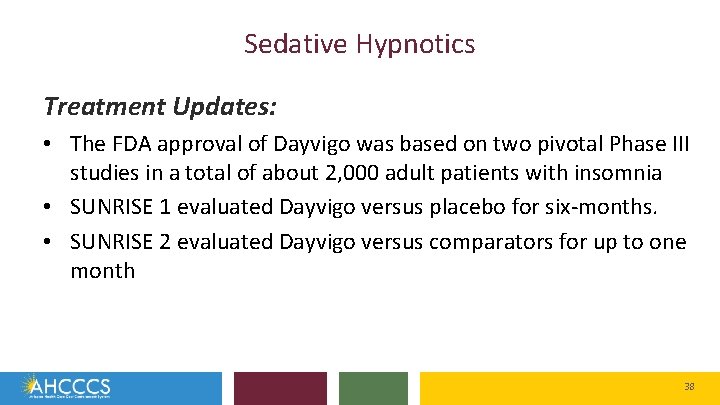 Sedative Hypnotics Treatment Updates: • The FDA approval of Dayvigo was based on two