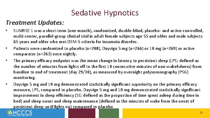 Sedative Hypnotics Treatment Updates: • • SUNRISE 1 was a short-term (one month), randomized,