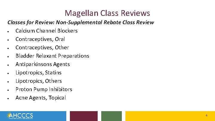 Magellan Class Reviews Classes for Review: Non-Supplemental Rebate Class Review Calcium Channel Blockers Contraceptives,
