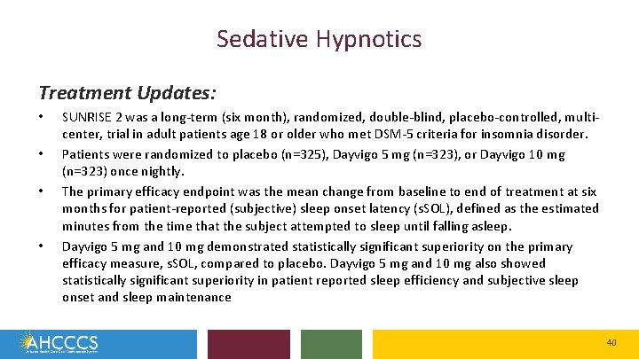Sedative Hypnotics Treatment Updates: • • SUNRISE 2 was a long-term (six month), randomized,