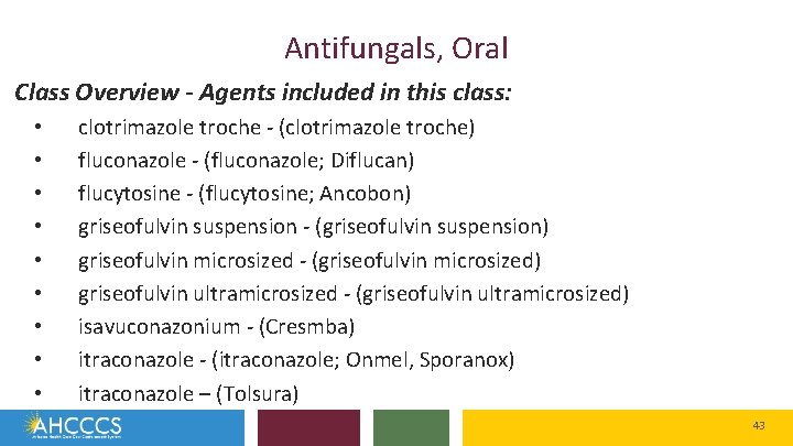 Antifungals, Oral Class Overview - Agents included in this class: • • • clotrimazole