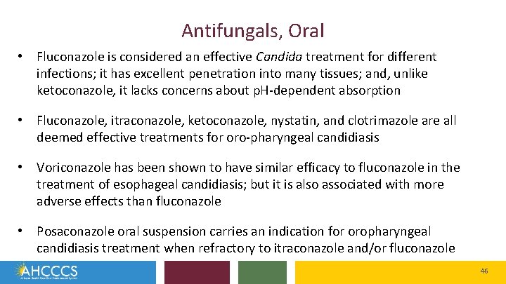 Antifungals, Oral • Fluconazole is considered an effective Candida treatment for different infections; it