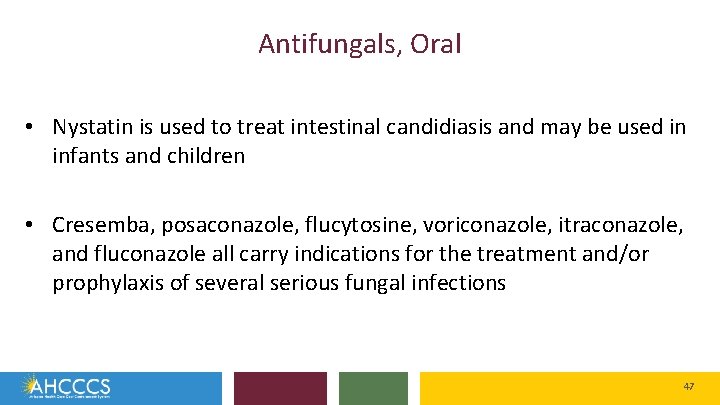 Antifungals, Oral • Nystatin is used to treat intestinal candidiasis and may be used