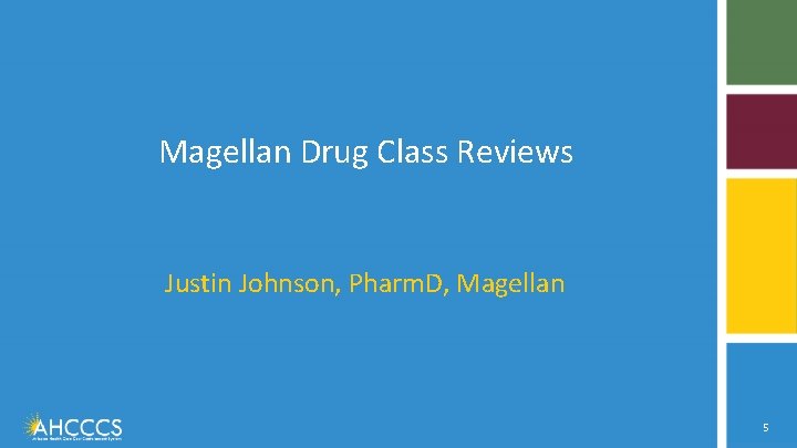 Magellan Drug Class Reviews Justin Johnson, Pharm. D, Magellan 5 