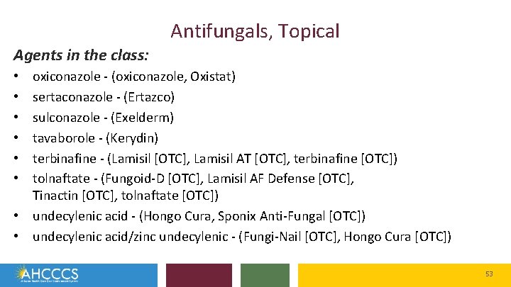 Antifungals, Topical Agents in the class: oxiconazole - (oxiconazole, Oxistat) sertaconazole - (Ertazco) sulconazole