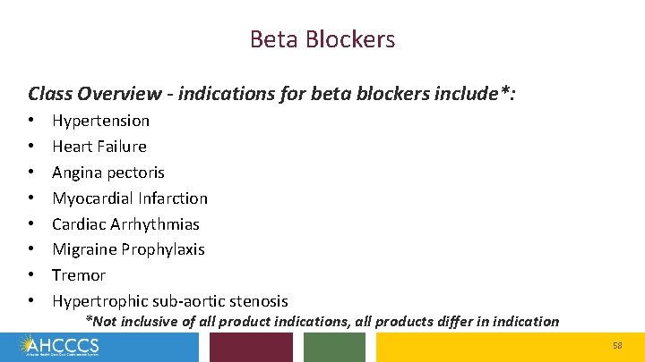 Beta Blockers Class Overview - indications for beta blockers include*: • • Hypertension Heart