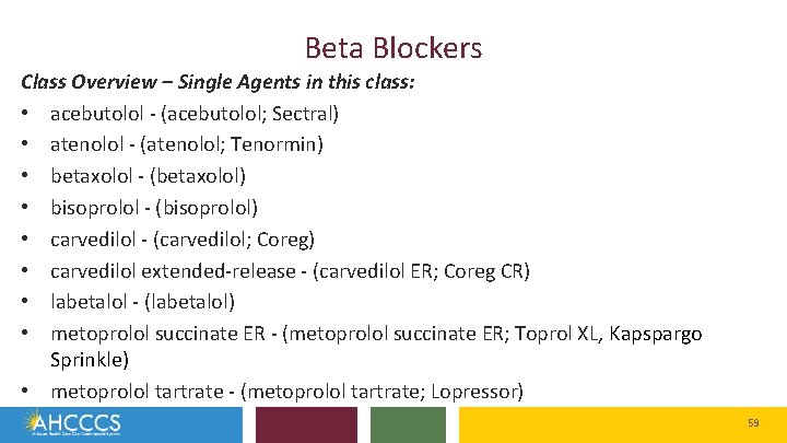 Beta Blockers Class Overview – Single Agents in this class: • acebutolol - (acebutolol;