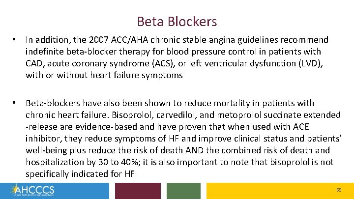 Beta Blockers • In addition, the 2007 ACC/AHA chronic stable angina guidelines recommend indefinite