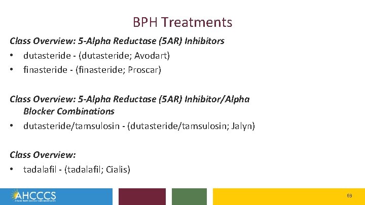 BPH Treatments Class Overview: 5 -Alpha Reductase (5 AR) Inhibitors • dutasteride - (dutasteride;