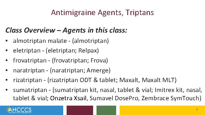 Antimigraine Agents, Triptans Class Overview – Agents in this class: • • • almotriptan