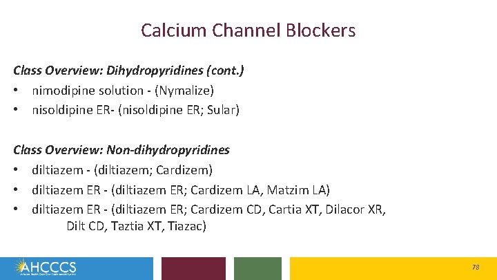 Calcium Channel Blockers Class Overview: Dihydropyridines (cont. ) • nimodipine solution - (Nymalize) •