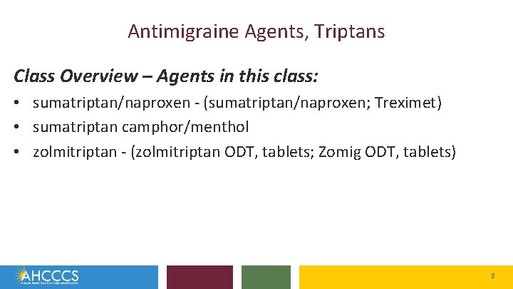 Antimigraine Agents, Triptans Class Overview – Agents in this class: • sumatriptan/naproxen - (sumatriptan/naproxen;