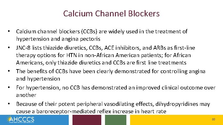 Calcium Channel Blockers • Calcium channel blockers (CCBs) are widely used in the treatment