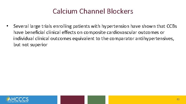 Calcium Channel Blockers • Several large trials enrolling patients with hypertension have shown that