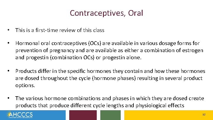 Contraceptives, Oral • This is a first-time review of this class • Hormonal oral