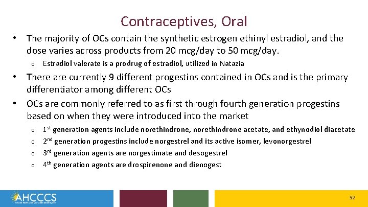 Contraceptives, Oral • The majority of OCs contain the synthetic estrogen ethinyl estradiol, and