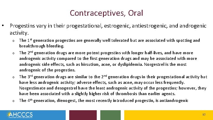 Contraceptives, Oral • Progestins vary in their progestational, estrogenic, antiestrogenic, androgenic activity. o o