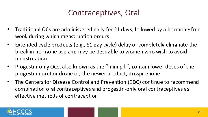 Contraceptives, Oral • Traditional OCs are administered daily for 21 days, followed by a