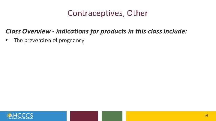 Contraceptives, Other Class Overview - indications for products in this class include: • The
