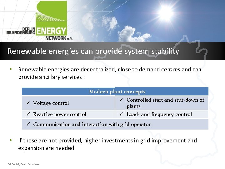 Renewable energies can provide system stability • Renewable energies are decentralized, close to demand