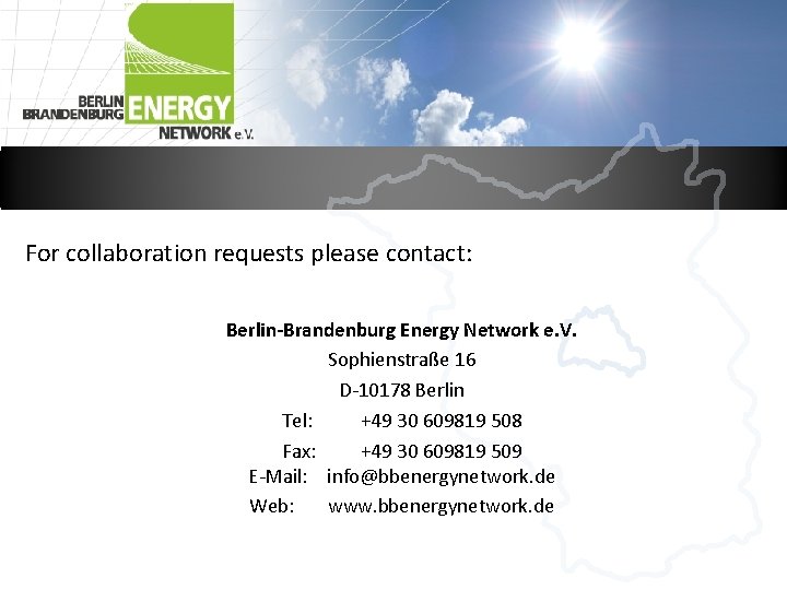 For collaboration requests please contact: Berlin-Brandenburg Energy Network e. V. Sophienstraße 16 D-10178 Berlin