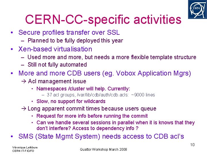 CERN-CC-specific activities • Secure profiles transfer over SSL – Planned to be fully deployed CERN-CC-specific activities • Secure profiles transfer over SSL – Planned to be fully deployed