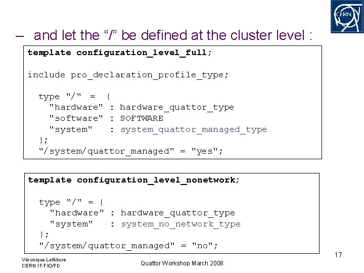 – and let the “/” be defined at the cluster level : template configuration_level_full; – and let the “/” be defined at the cluster level : template configuration_level_full;
