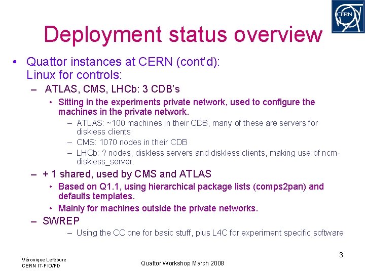 Deployment status overview • Quattor instances at CERN (cont’d): Linux for controls: – ATLAS, Deployment status overview • Quattor instances at CERN (cont’d): Linux for controls: – ATLAS,