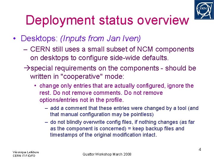 Deployment status overview • Desktops: (Inputs from Jan Iven) – CERN still uses a Deployment status overview • Desktops: (Inputs from Jan Iven) – CERN still uses a