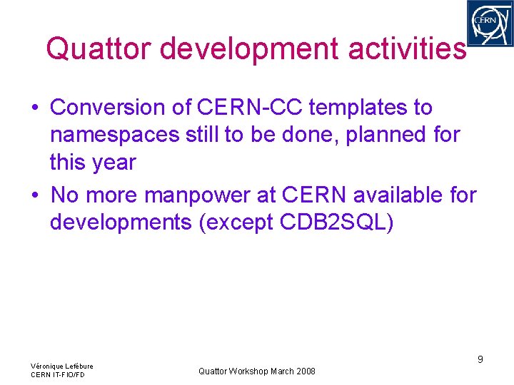 Quattor development activities • Conversion of CERN-CC templates to namespaces still to be done, Quattor development activities • Conversion of CERN-CC templates to namespaces still to be done,