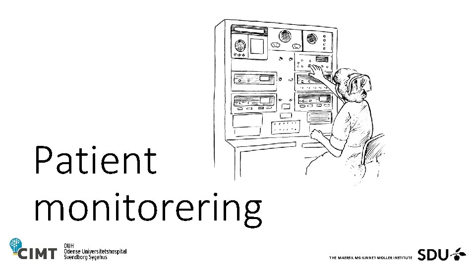 Patient monitorering THE MAERSK MC-KINNEY MOLLER INSTITUTE 