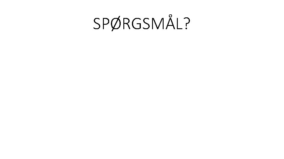 SPØRGSMÅL? 