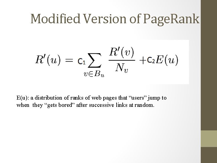Modified Version of Page. Rank E(u): a distribution of ranks of web pages that