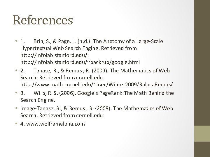 References • 1. Brin, S. , & Page, L. (n. d. ). The Anatomy