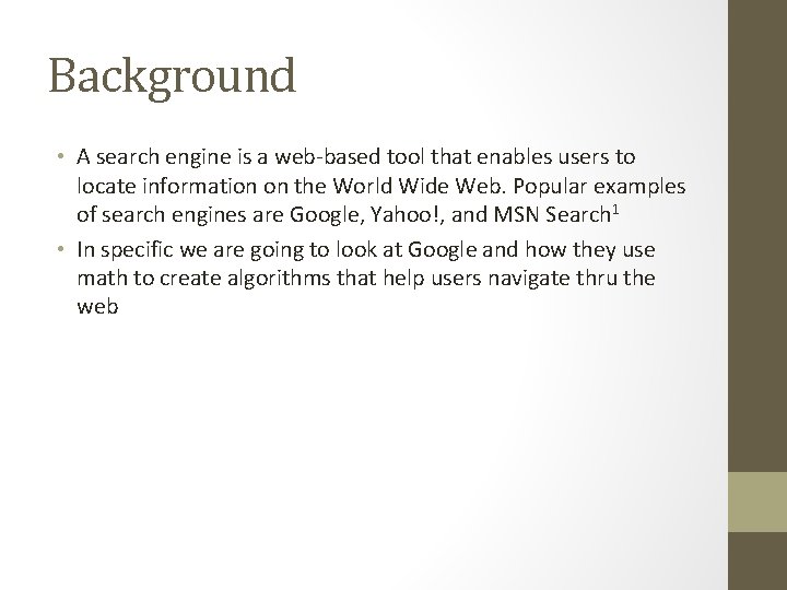 Background • A search engine is a web-based tool that enables users to locate